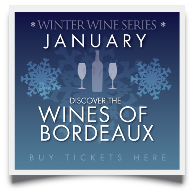 Winter Wine Series JANUARY WINTER WINE SERIES - WINES OF BORDEAUX
