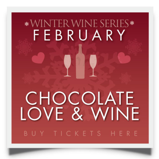 Winter Wine Series FEBRUARY WINTER WINE SERIES - CHOCOLATE LOVE & WINE